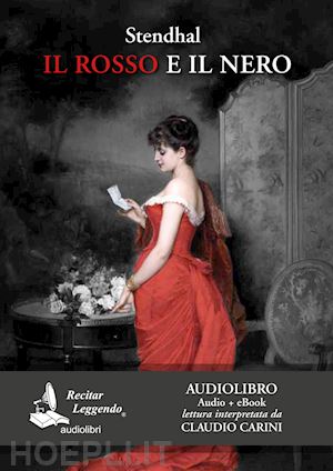 stendhal - rosso e il nero letto da claudio carini. audiolibro. 2 cd audio formato mp3. edi