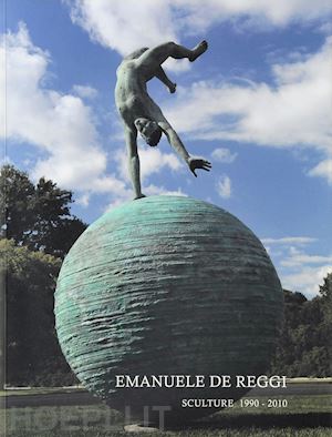 benzi fabio; furrer andrea; pallottino paola - emanuele de reggi. sculture 1994-2012. ediz. multilingue