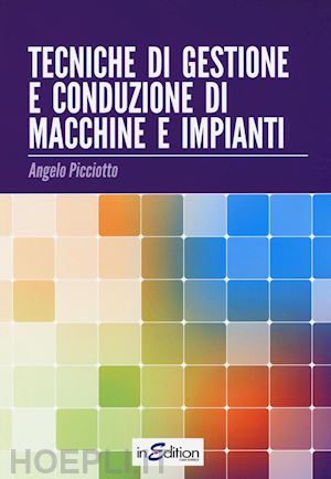 picciotto angelo - tecniche di gestione e conduzione macchine e impianti