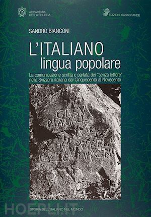 bianconi sandro - italiano lingua popolare. la comunicazione scritta e parlata del «senza lettere»