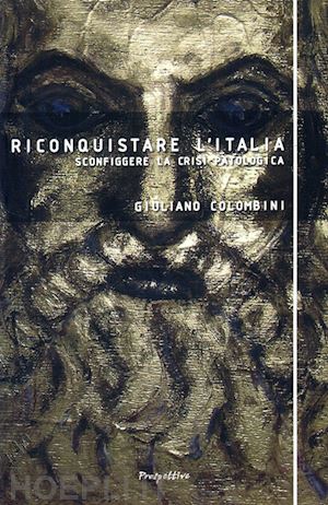 colombini giuliano - riconquistare l'italia. sconfiggere la crisi patologica