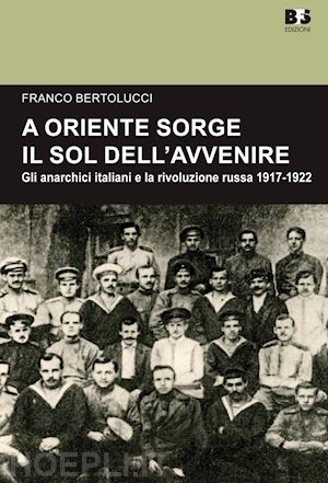 bertolucci franco - a oriente sorge il sole dell'avvenire