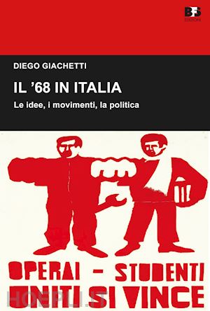 giachetti diego - il '68 in italia. le idee, i movimenti, la politica