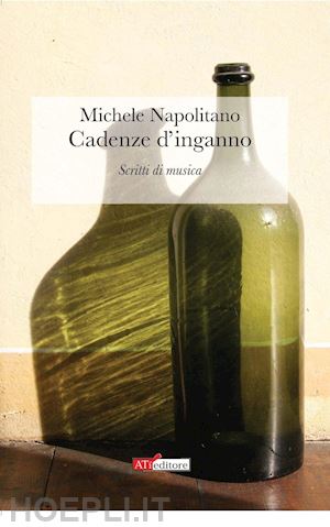 napolitano michele - cadenze d'inganno. scritti di musica