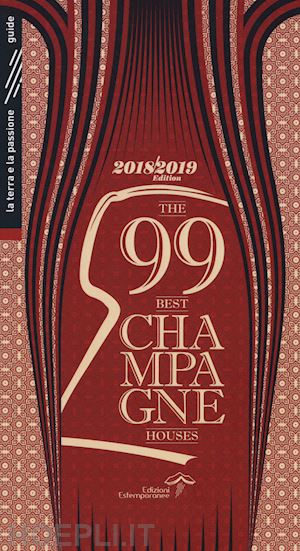 burei luca; isinelli alfonso - the 99 best champagne houses 2018/2019