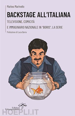 marinello matteo - backstage all'italiana. televisione, comicità e immaginario nazionale in «boris», la serie