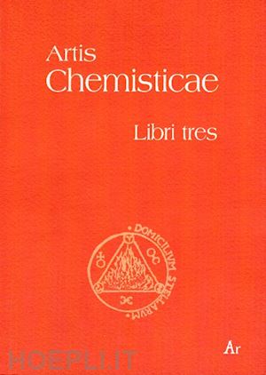 anonimo - artis chemisticae. libri tres