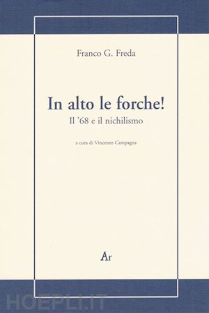 freda franco g. - in alto le forche! il '68 e il nichilismo