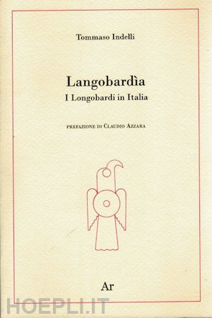 indelli tommaso - langobardia. i longobardi in italia