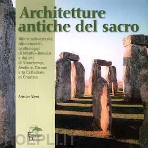 viero aristide - architetture antiche del sacro. rilievi radioestesici, rabdomantici,