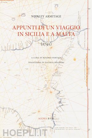armitage whaley; portale r. (curatore) - appunti di un viaggio in sicilia e a malta (1791)