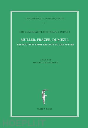 de martino m. (curatore) - the comparative mythology today . vol. 1: muller, frazer, dumezil. perspectives