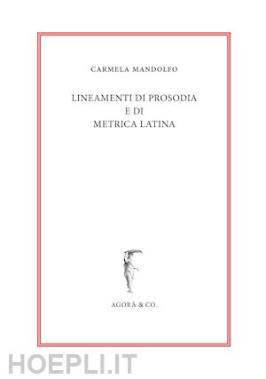 mandolfo carmela - lineamenti di prosodia e di metrica latina