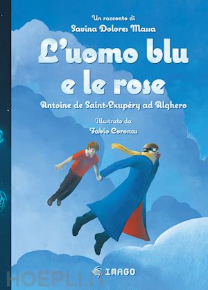 massa savina dolores - l'uomo blu e le rose. antoine de saint-exupéry ad alghero