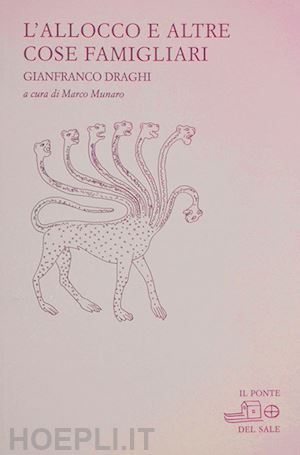 draghi gianfranco - l'allocco e altre cose famigliari. poesie e disegni 1980-2007