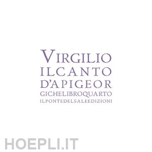 virgilio marone publio - virgilio il canto d'api georgiche libro 4° nella traduzione di gianfranco maretti tregiardini e marco munaro