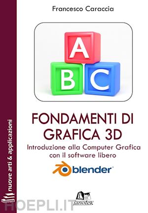 caraccia francesco; caraccia n. (curatore) - fondamenti di grafica 3d