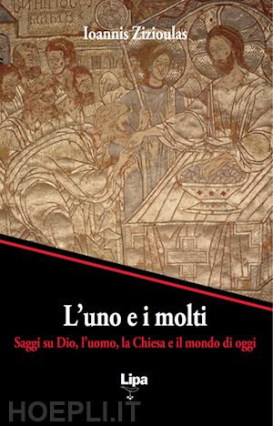 zizioulas johannes - l'uno e i molti. saggi su dio, l'uomo, la chiesa e il mondo di oggi