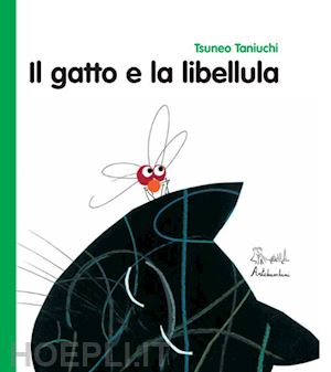 taniuchi tsuneo; ciarcia' p. (curatore) - il gatto e la libellula. ediz. illustrata
