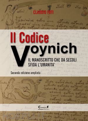 foti claudio - il codice voynich. il manoscritto che da secoli sfida l'umanita'