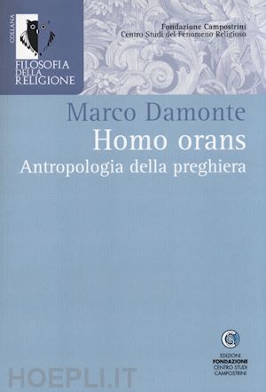 damonte marco - homo orans. antropologia della preghiera