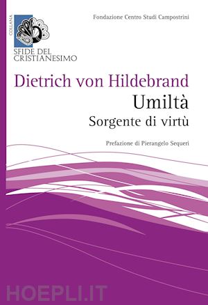 hildebrand dietrich von; grimi e. (curatore) - umilta'. sorgente di virtu'