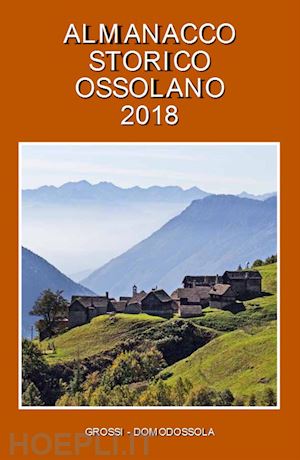 gianoglio m.(curatore) - almanacco storico ossolano 2018