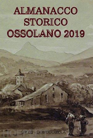 gianoglio m.(curatore) - almanacco storico ossolano 2019