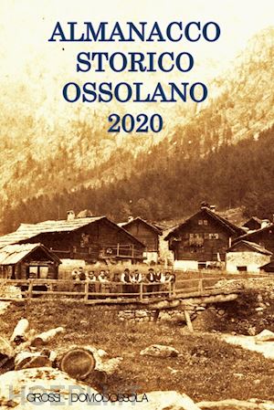 gianoglio m.(curatore) - almanacco storico ossolano 2020