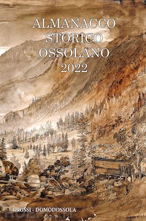 gianoglio m.(curatore) - almanacco storico ossolano 2022