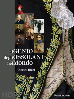 rizzi enrico - il genio degli ossolani nel mondo