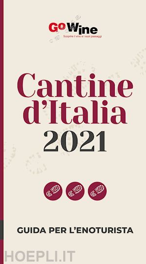aa.vv. - cantine d'italia 2021. guida per il turista del vino