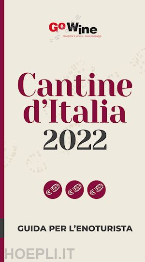 aa.vv. - cantine d'italia 2022. guida per l'enoturista