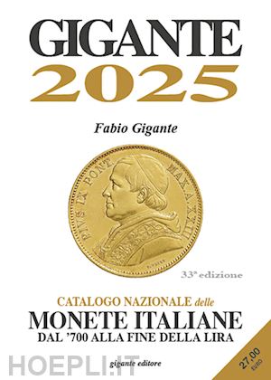 gigante fabio - gigante 2025. catalogo nazionale delle monete italiane dal '700 alla fine della