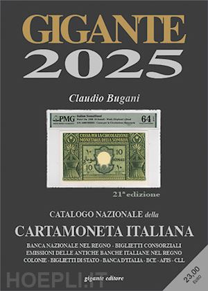 bugani claudio - gigante 2025. catalogo nazionale della cartamoneta italiana