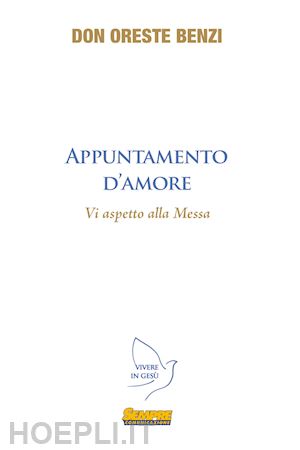 benzi oreste - appuntamento d'amore. vi aspetto alla messa