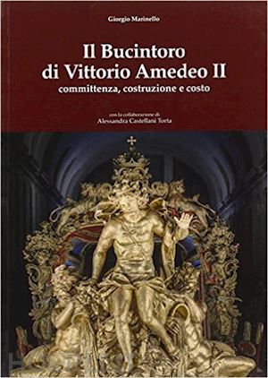 marinello giorgio - il bucintoro di vittorio amedeo ii. committenza, costruzione e costo