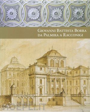 dardanello g. (curatore) - giovanni battista borra da palmira a racconigi