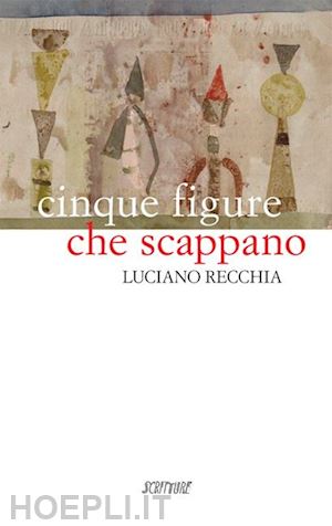 recchia luciano - cinque figure che scappano