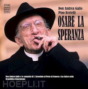 gallo andrea; bertelli pino - osare la speranza