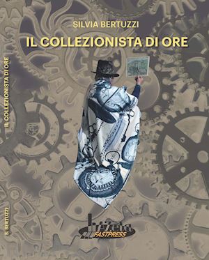 bertuzzi silvia - il collezionista di ore