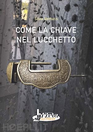 bertuzzi silvia - come la chiave nel lucchetto