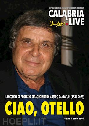 strati s.(curatore) - ciao, otello. tributo a profazio, straordinario «mastro cantaturi»