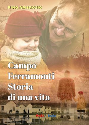 ambrosio pino - campo ferramonti. storia di una vita