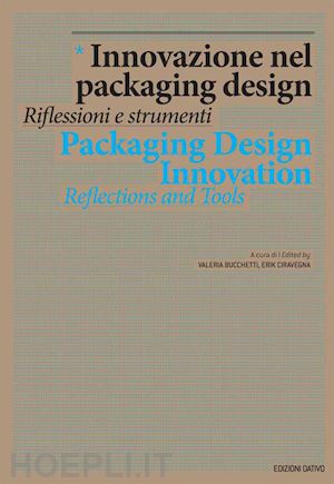 bucchetti valeria; ciravegna erik (a cura di/edited by) - innovazione nel packaging design / packaging design innovation
