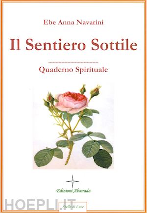 navarini ebe a. - il sentiero sottile. quaderno spirituale