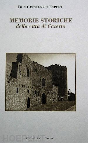 esperti crescenzio - memorie storiche della città di caserta