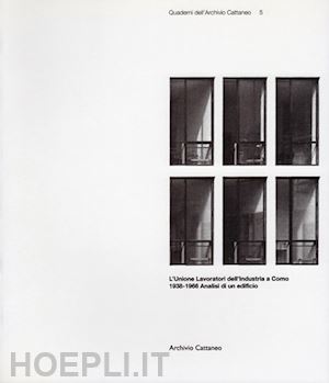 brambilla paolo; conti renato; tagliabue corrado (curatore) - l'unione lavoratori dell'industria a como 1938-1966 . analisi di un edificio