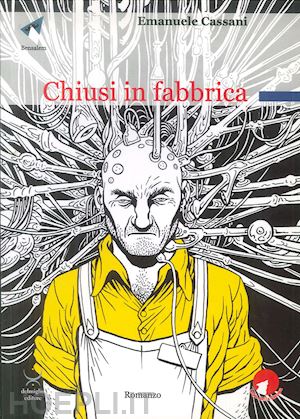 cassani emanuele - chiusi in fabbrica