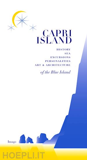 prozzillo sergio; soprani flavia - capri island. history sea excursions pernonalities art & architecture of the blu